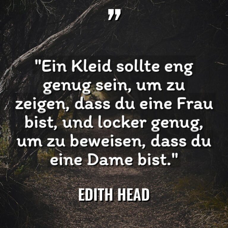 „Ein Kleid sollte eng genug sein, um zu zeigen, dass... - Edith Head Zitate