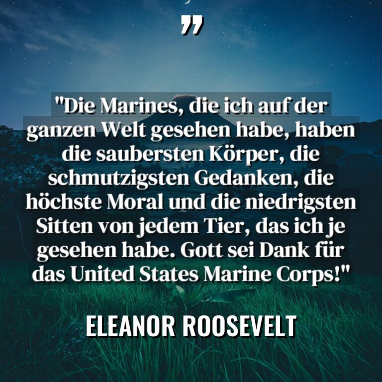 „Die Marines, die ich auf der ganzen Welt gesehen habe,... - Eleanor Roosevelt Zitate