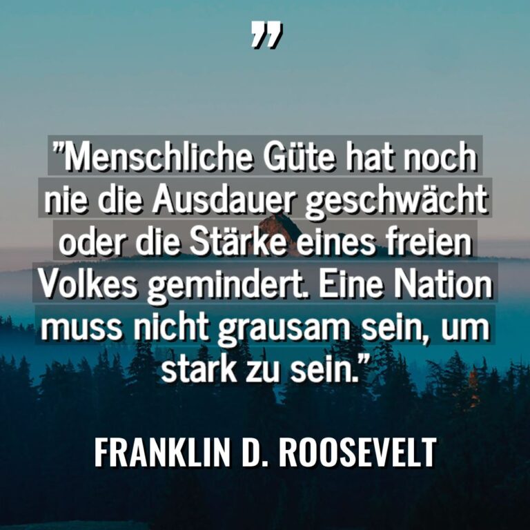 „Menschliche Güte hat noch nie die Ausdauer geschwächt oder die... - Franklin D. Roosevelt Zitate