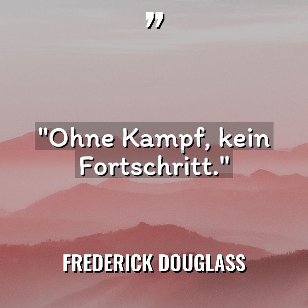 „Ohne Kampf, kein Fortschritt.“ Warning: Undefined variable $post_id in /home/quote/public_html/de/wp-content/plugins/insert-headers-and-footers/includes/class-wpcode-snippet-execute.php(419)... - Frederick Douglass Zitate