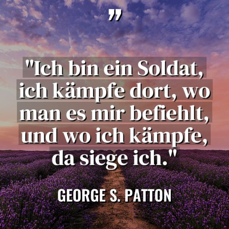 „Ich bin ein Soldat, ich kämpfe dort, wo man es... - George S. Patton Zitate