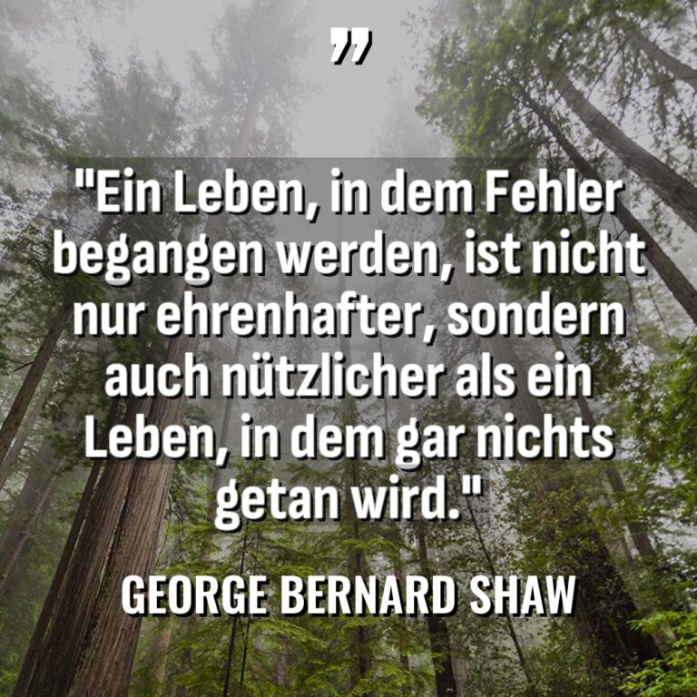 „Ein Leben, in dem Fehler begangen werden, ist nicht nur... - George Bernard Shaw Zitate
