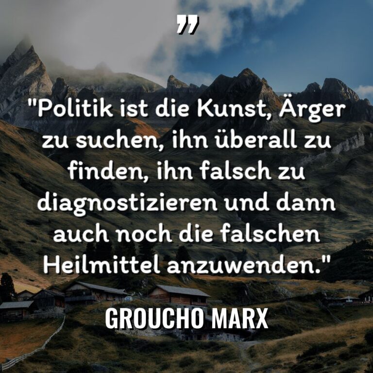 „Politik ist die Kunst, Ärger zu suchen, ihn überall zu... - Groucho Marx Zitate