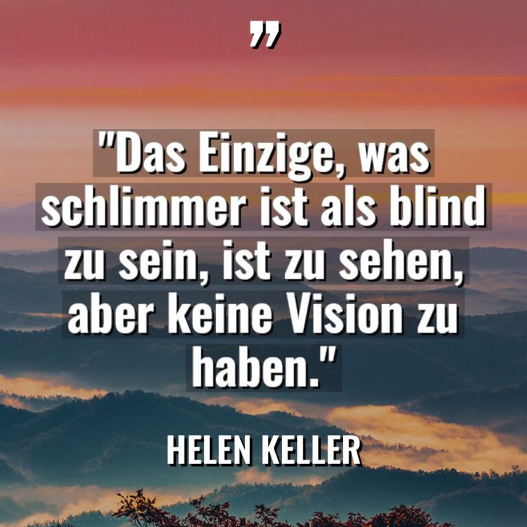 „Das Einzige, was schlimmer ist als blind zu sein, ist... - Helen Keller Zitate