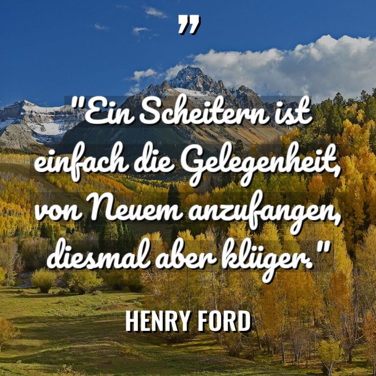 „Ein Scheitern ist einfach die Gelegenheit, von Neuem anzufangen, diesmal... - Henry Ford Zitate