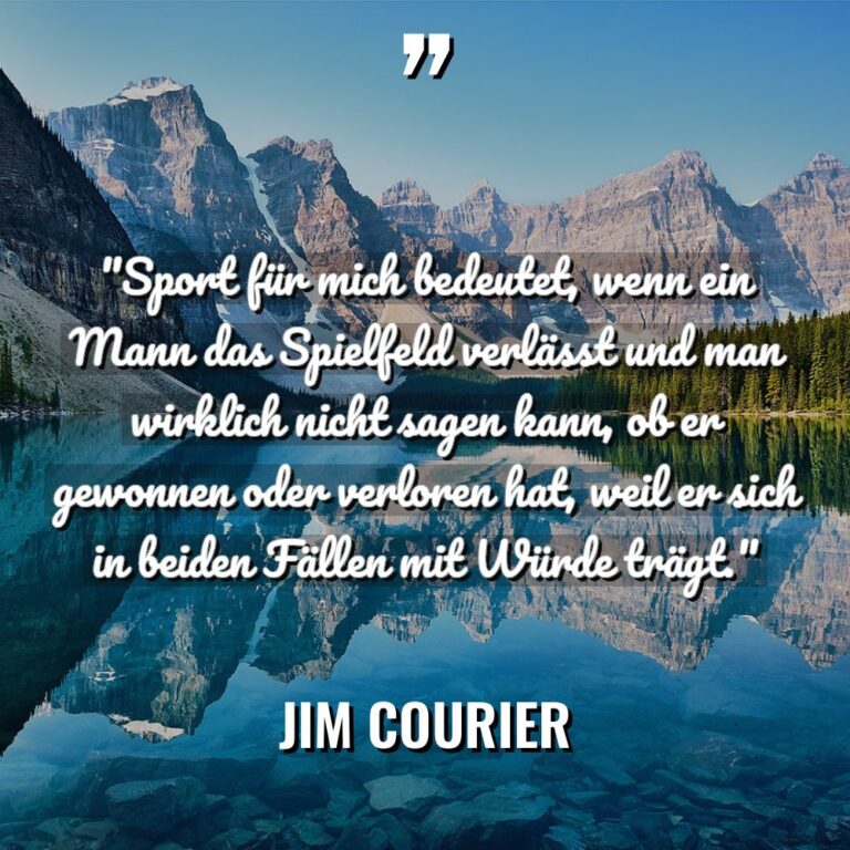 „Sport für mich bedeutet, wenn ein Mann das Spielfeld verlässt... - Jim Courier Zitate