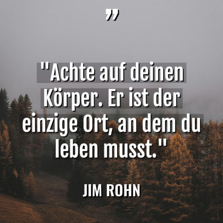 „Achte auf deinen Körper. Er ist der einzige Ort, an... - Jim Rohn Zitate