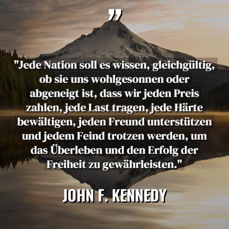 „Jede Nation soll es wissen, gleichgültig, ob sie uns wohlgesonnen... - John F. Kennedy Zitate