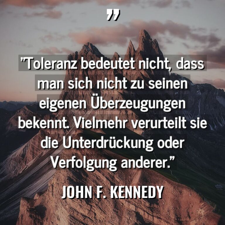„Toleranz bedeutet nicht, dass man sich nicht zu seinen eigenen... - John F. Kennedy Zitate
