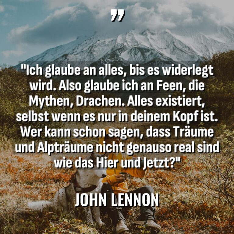 „Ich glaube an alles, bis es widerlegt wird. Also glaube... - John Lennon Zitate