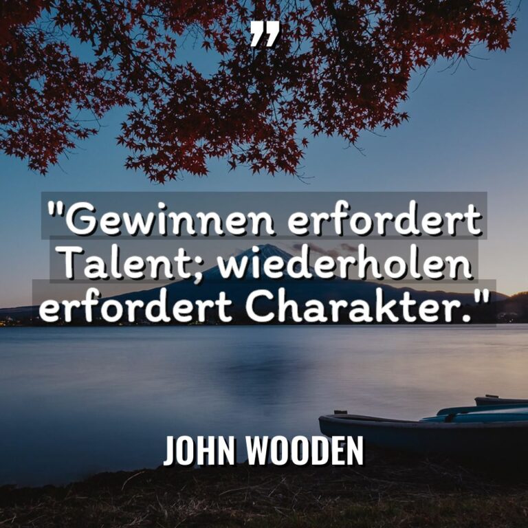 „Gewinnen erfordert Talent; wiederholen erfordert Charakter.“ Warning: Undefined variable $post_id... - John Wooden Zitate