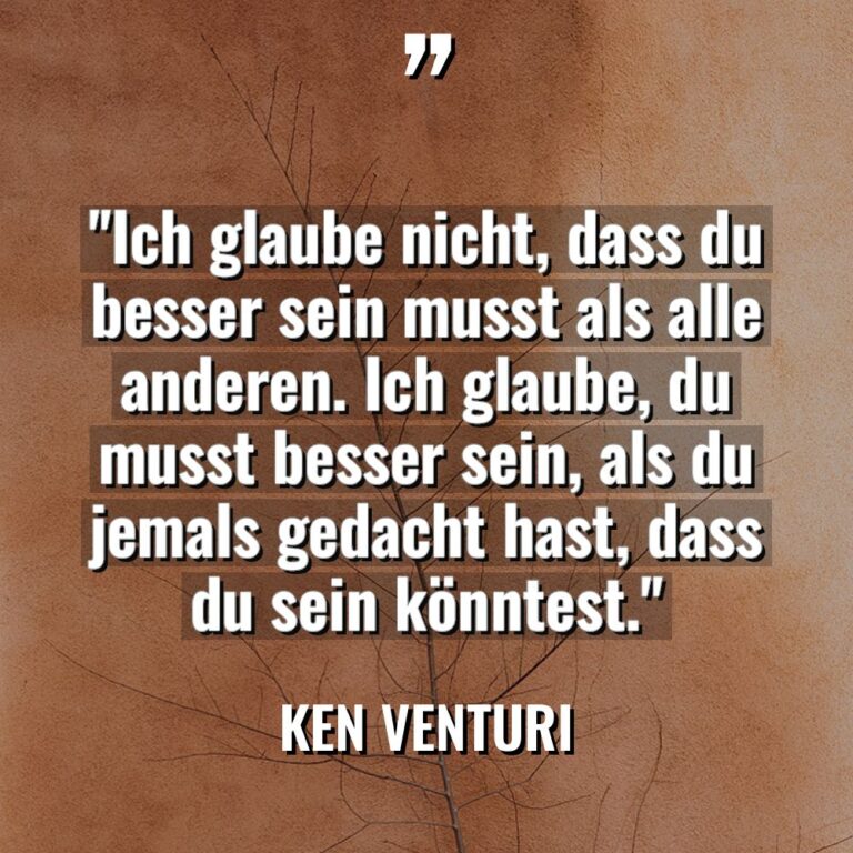 „Ich glaube nicht, dass du besser sein musst als alle... - Ken Venturi Zitate