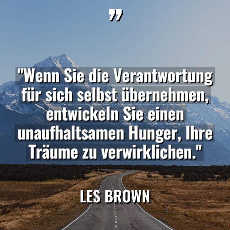„Wenn Sie die Verantwortung für sich selbst übernehmen, entwickeln Sie... - Les Brown Zitate