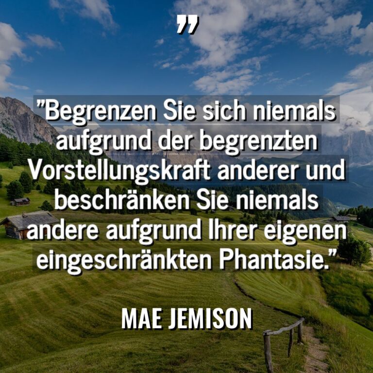 „Begrenzen Sie sich niemals aufgrund der begrenzten Vorstellungskraft anderer und... - Mae Jemison Zitate