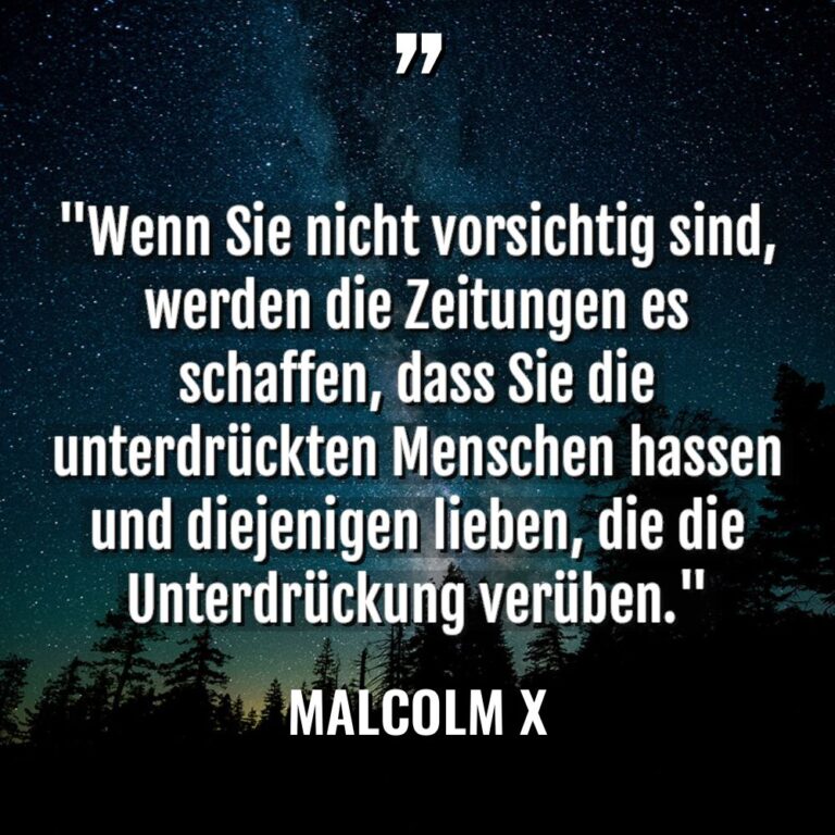 „Wenn Sie nicht vorsichtig sind, werden die Zeitungen es schaffen,... - Malcolm X Zitate