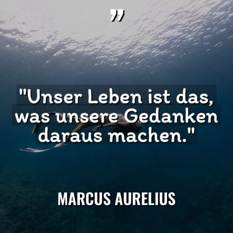 „Unser Leben ist das, was unsere Gedanken daraus machen.“ - Marcus Aurelius Zitate