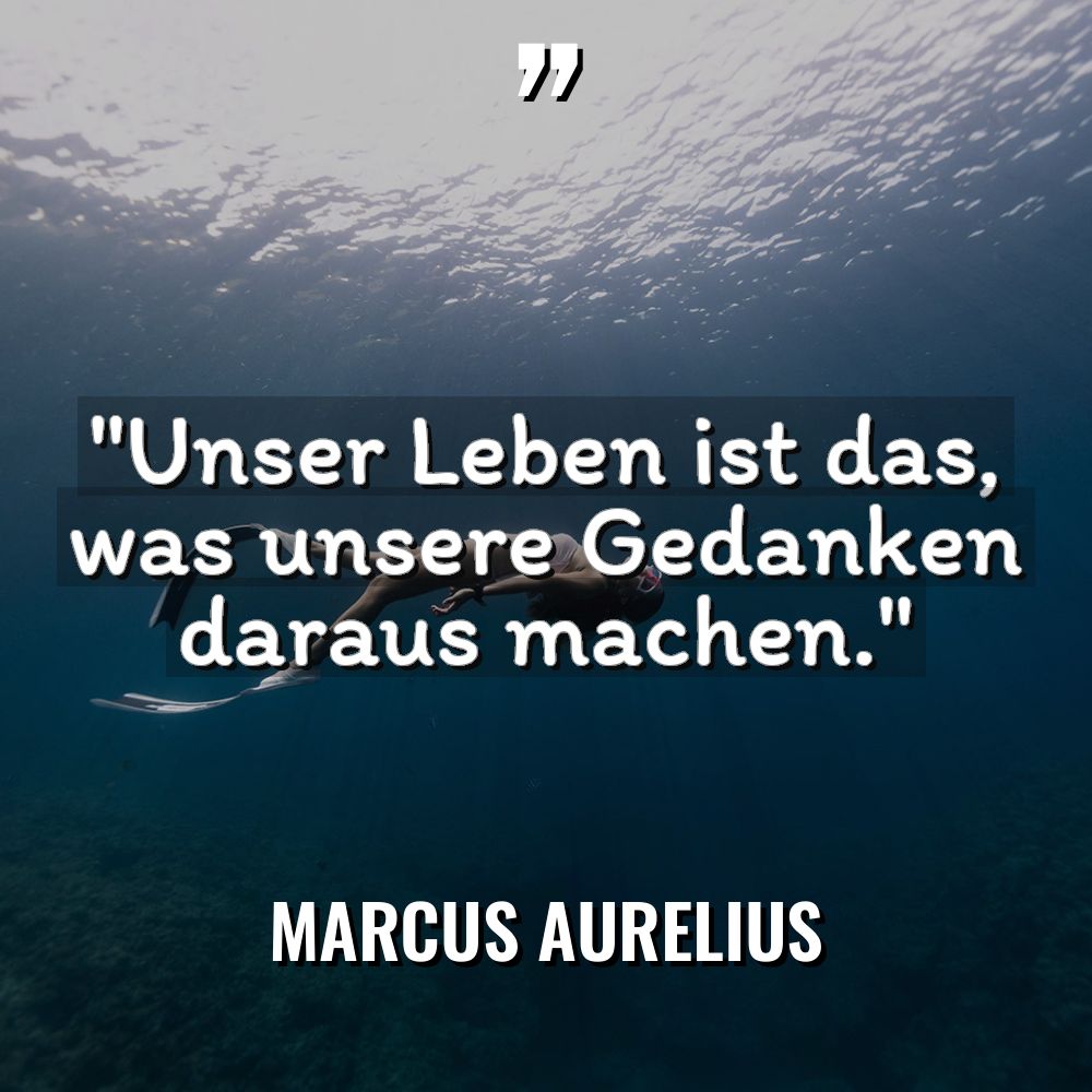 „Unser Leben ist das, was unsere Gedanken daraus machen.“ Warning:... - Marcus Aurelius Zitate