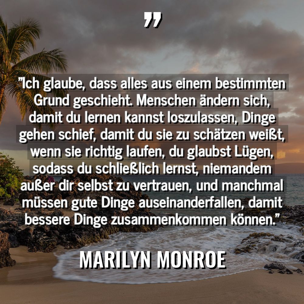 Zitate - Marilyn Monroe - „Ich glaube, dass alles aus einem bestimmten Grund geschieht. Menschen... „Ich glaube, dass alles aus einem bestimmten Grund geschieht. Menschen... - Marilyn Monroe Zitate