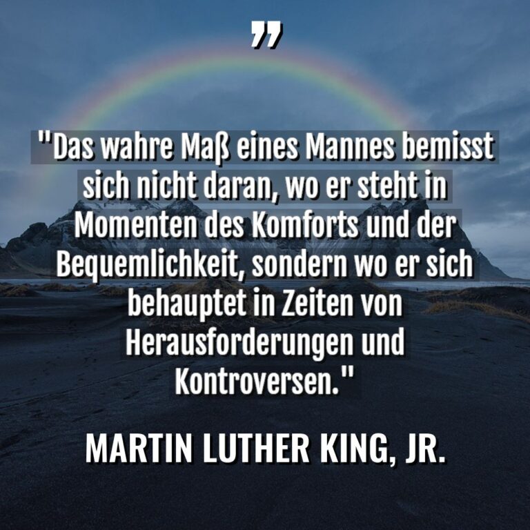 „Das wahre Maß eines Mannes bemisst sich nicht daran, wo... - Martin Luther King, Jr. Zitate