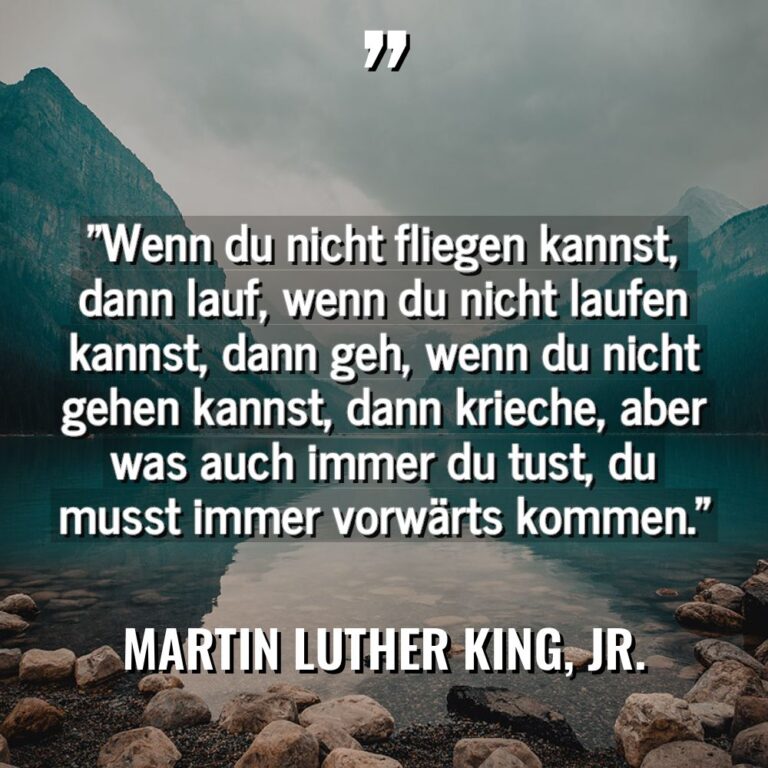 „Wenn du nicht fliegen kannst, dann lauf, wenn du nicht... - Martin Luther King, Jr. Zitate