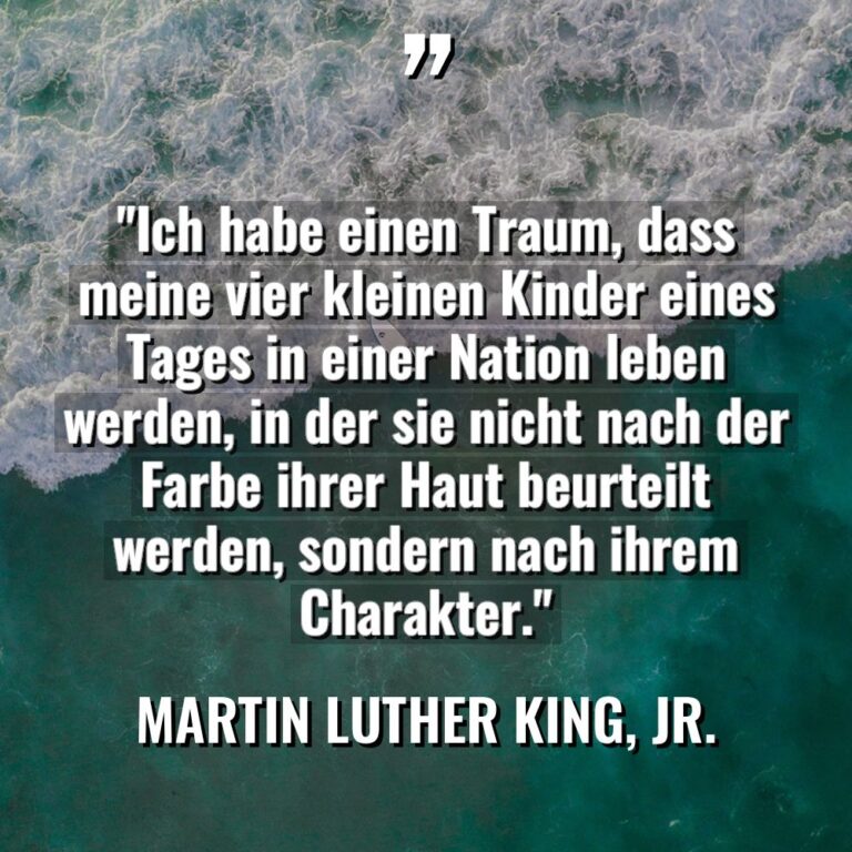 „Ich habe einen Traum, dass meine vier kleinen Kinder eines... - Martin Luther King, Jr. Zitate