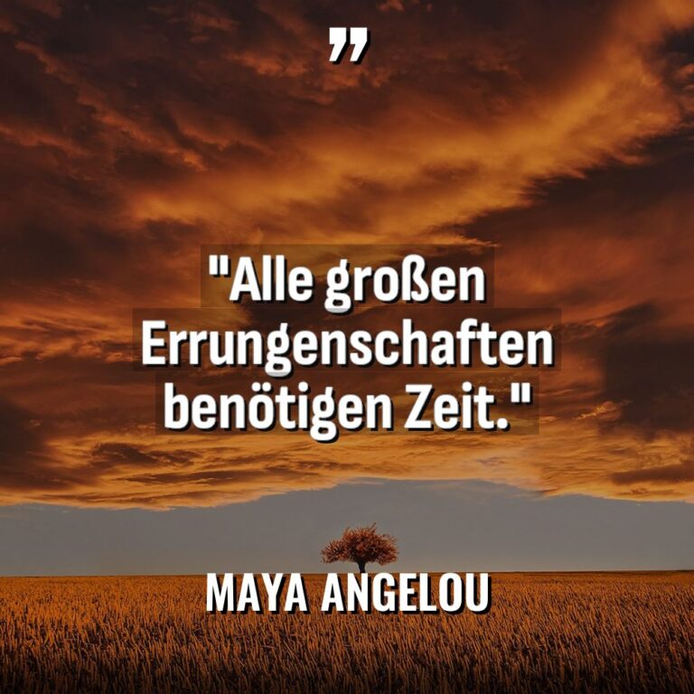 „Alle großen Errungenschaften benötigen Zeit.“ Warning: Undefined variable $post_id in... - Maya Angelou Zitate