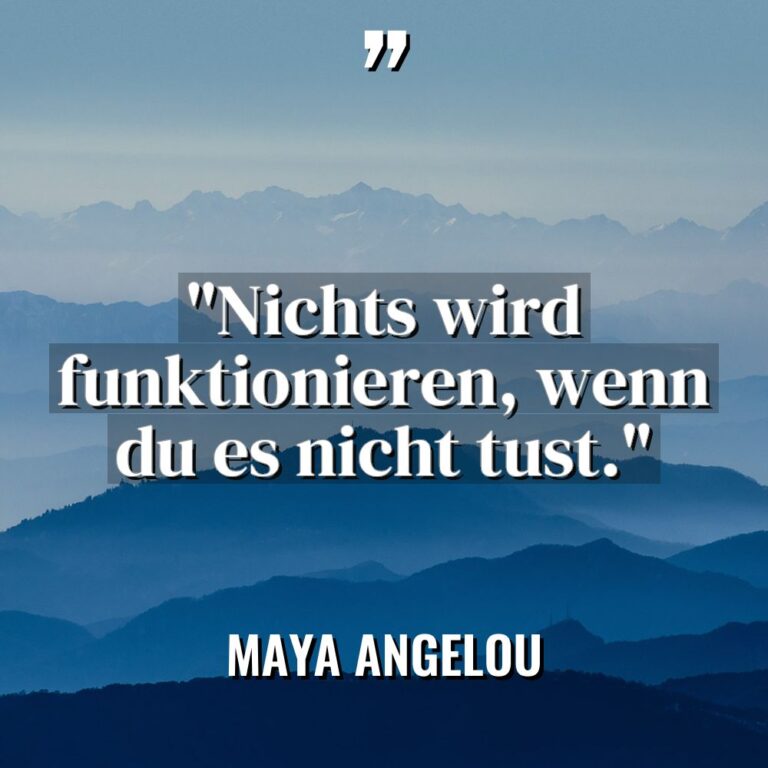 „Nichts wird funktionieren, wenn du es nicht tust.“ Warning: Undefined... - Maya Angelou Zitate