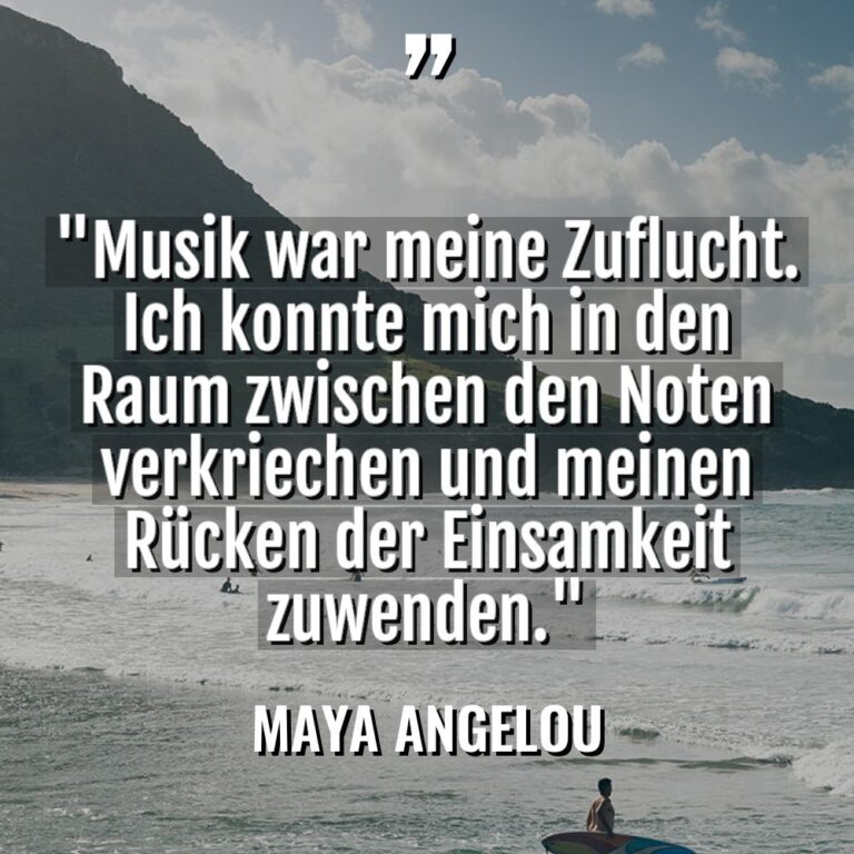 „Musik war meine Zuflucht. Ich konnte mich in den Raum... - Maya Angelou Zitate