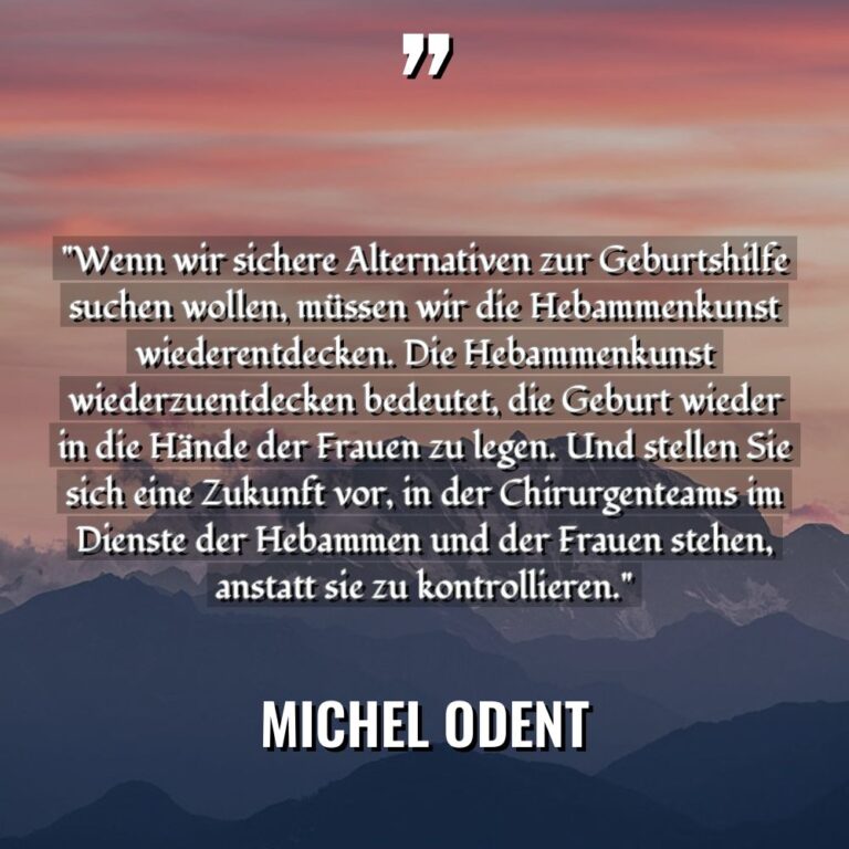 „Wenn wir sichere Alternativen zur Geburtshilfe suchen wollen, müssen wir... - Michel Odent Zitate