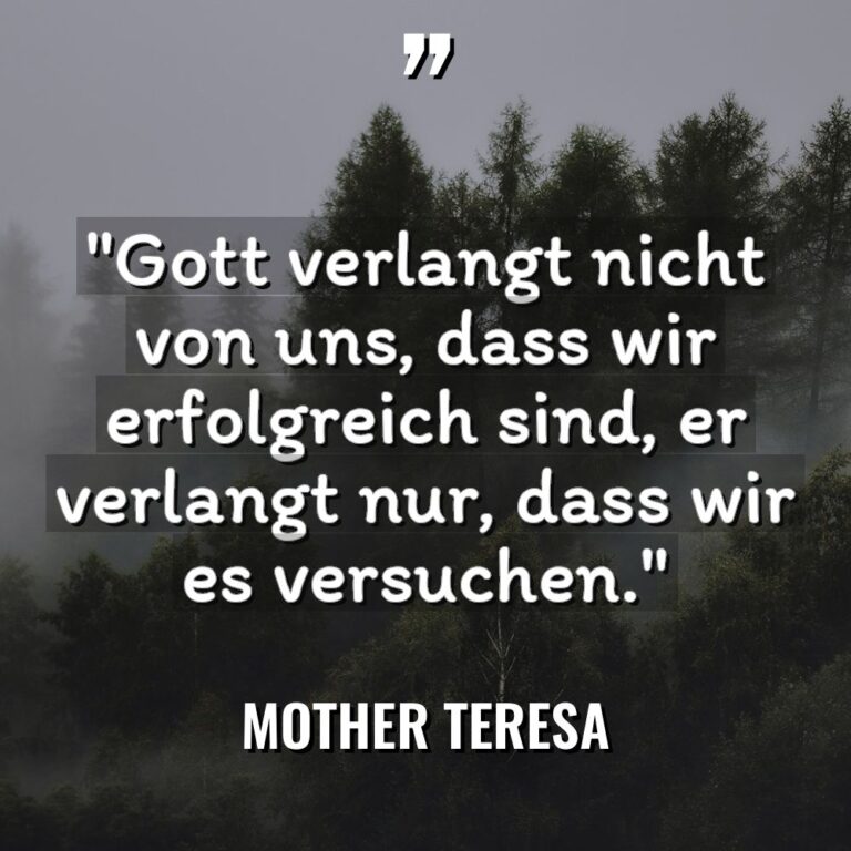 „Gott verlangt nicht von uns, dass wir erfolgreich sind, er... - Mother Teresa Zitate