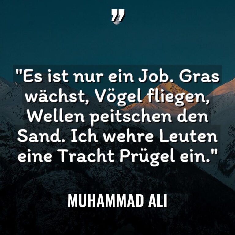 „Es ist nur ein Job. Gras wächst, Vögel fliegen, Wellen... - Muhammad Ali Zitate
