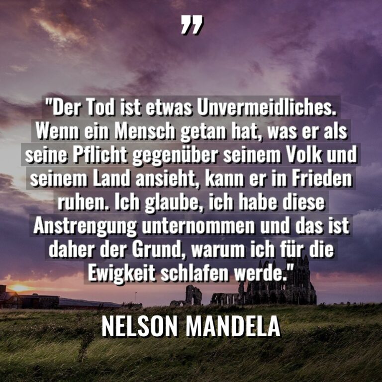 „Der Tod ist etwas Unvermeidliches. Wenn ein Mensch getan hat,... - Nelson Mandela Zitate