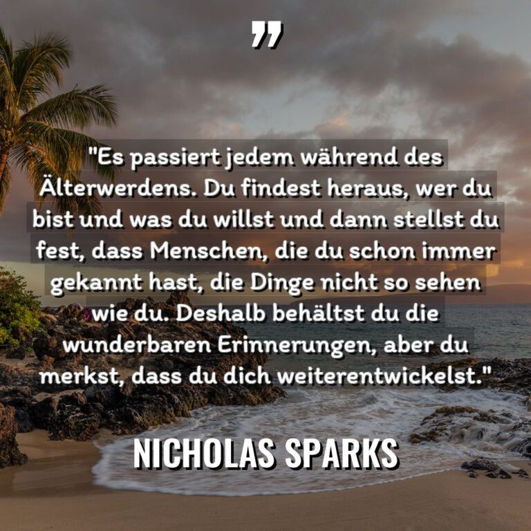 „Es passiert jedem während des Älterwerdens. Du findest heraus, wer... - Nicholas Sparks Zitate