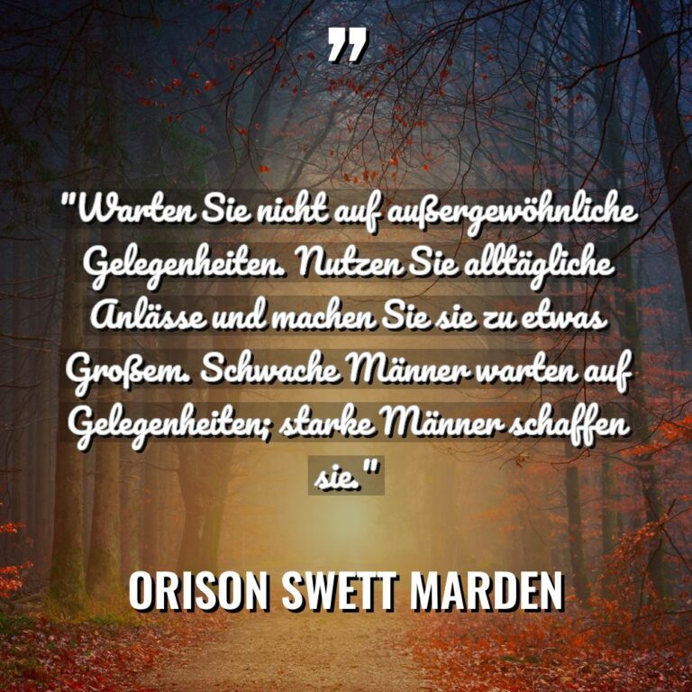 „Warten Sie nicht auf außergewöhnliche Gelegenheiten. Nutzen Sie alltägliche Anlässe... - Orison Swett Marden Zitate