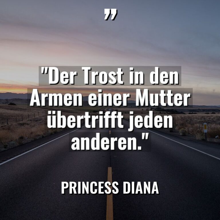 „Der Trost in den Armen einer Mutter übertrifft jeden anderen.“... - Princess Diana Zitate