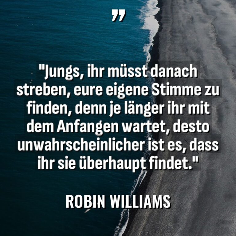 „Jungs, ihr müsst danach streben, eure eigene Stimme zu finden,... - Robin Williams Zitate