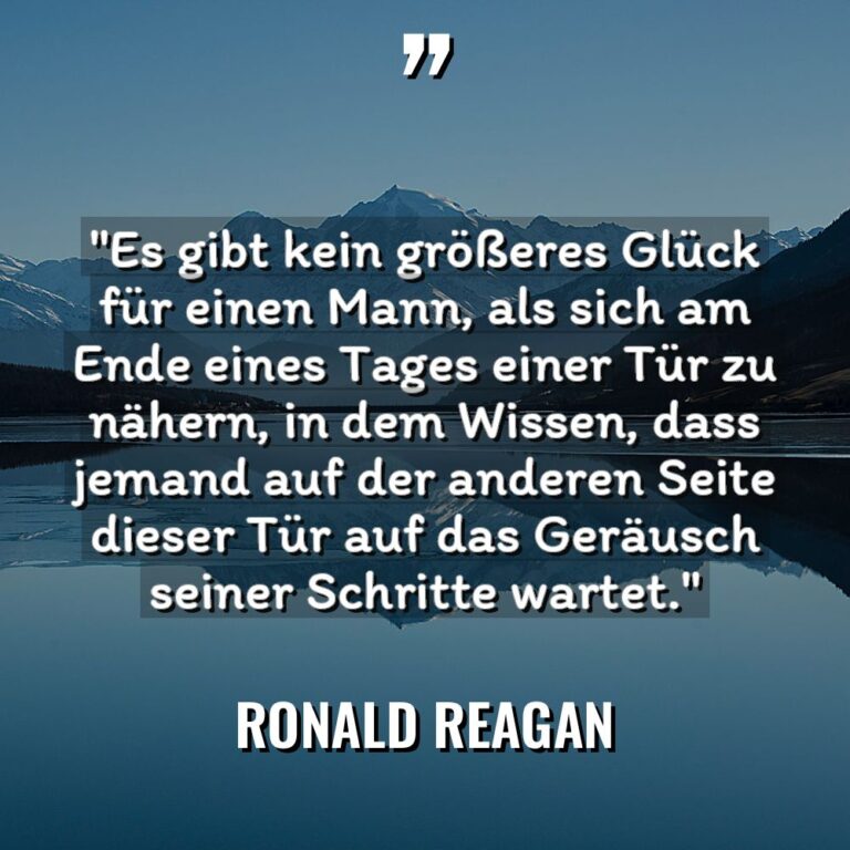 „Es gibt kein größeres Glück für einen Mann, als sich... - Ronald Reagan Zitate