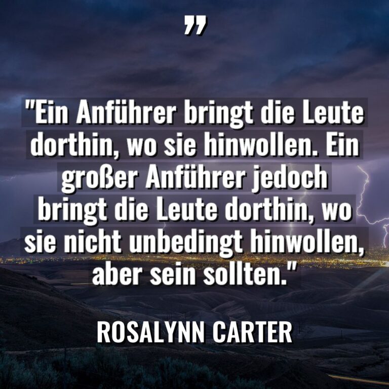 „Ein Anführer bringt die Leute dorthin, wo sie hinwollen. Ein... - Rosalynn Carter Zitate