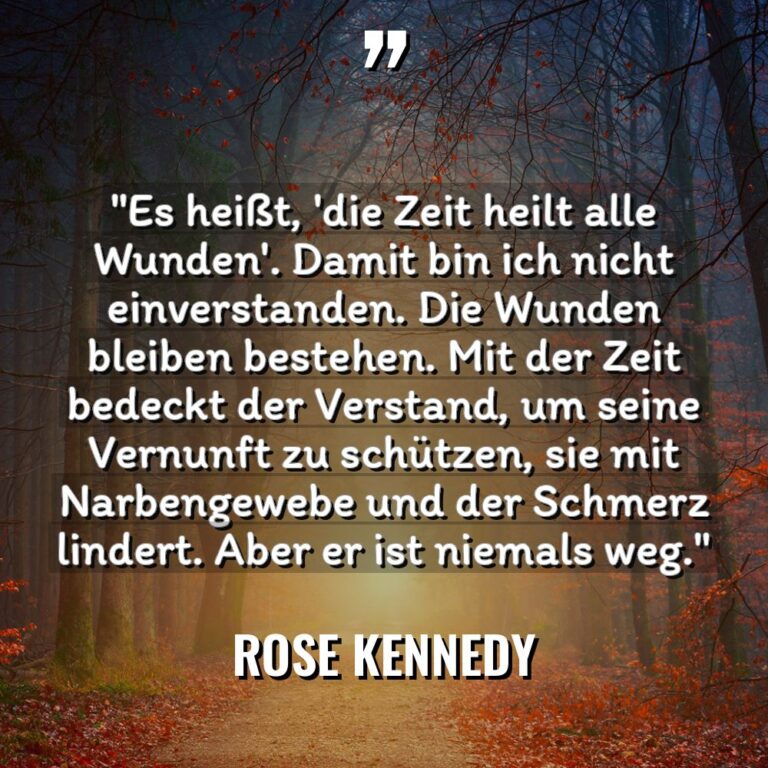 „Es heißt, ‚die Zeit heilt alle Wunden‘. Damit bin ich... - Rose Kennedy Zitate