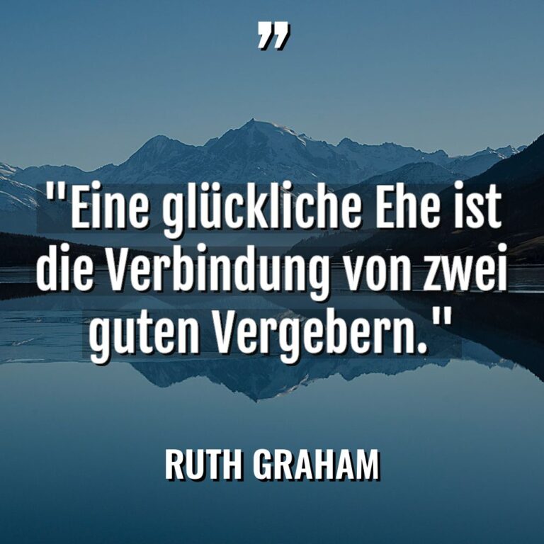„Eine glückliche Ehe ist die Verbindung von zwei guten Vergebern.“... - Ruth Graham Zitate