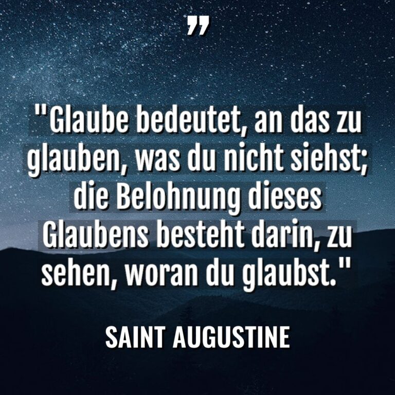„Glaube bedeutet, an das zu glauben, was du nicht siehst;... - Saint Augustine Zitate