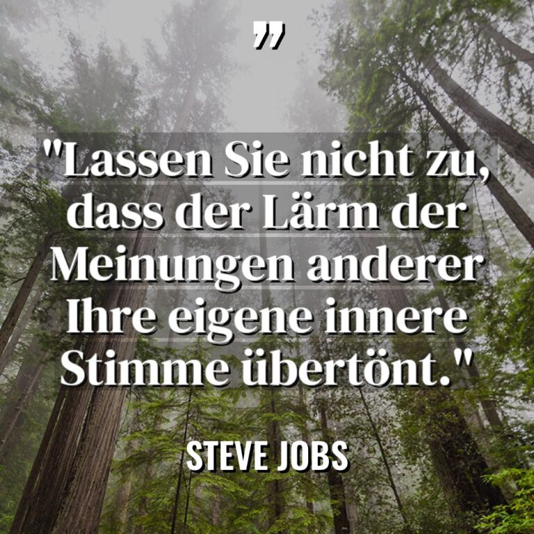 „Lassen Sie nicht zu, dass der Lärm der Meinungen anderer... - Steve Jobs Zitate