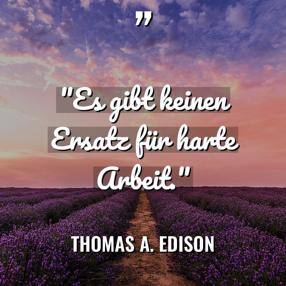 „Es gibt keinen Ersatz für harte Arbeit.“ Warning: Undefined variable... - Thomas A. Edison Zitate
