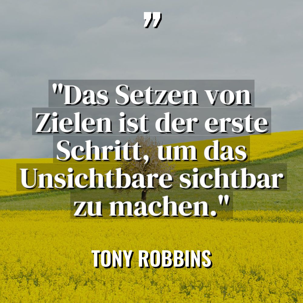 „Das Setzen von Zielen ist der erste Schritt, um das... - Tony Robbins Zitate