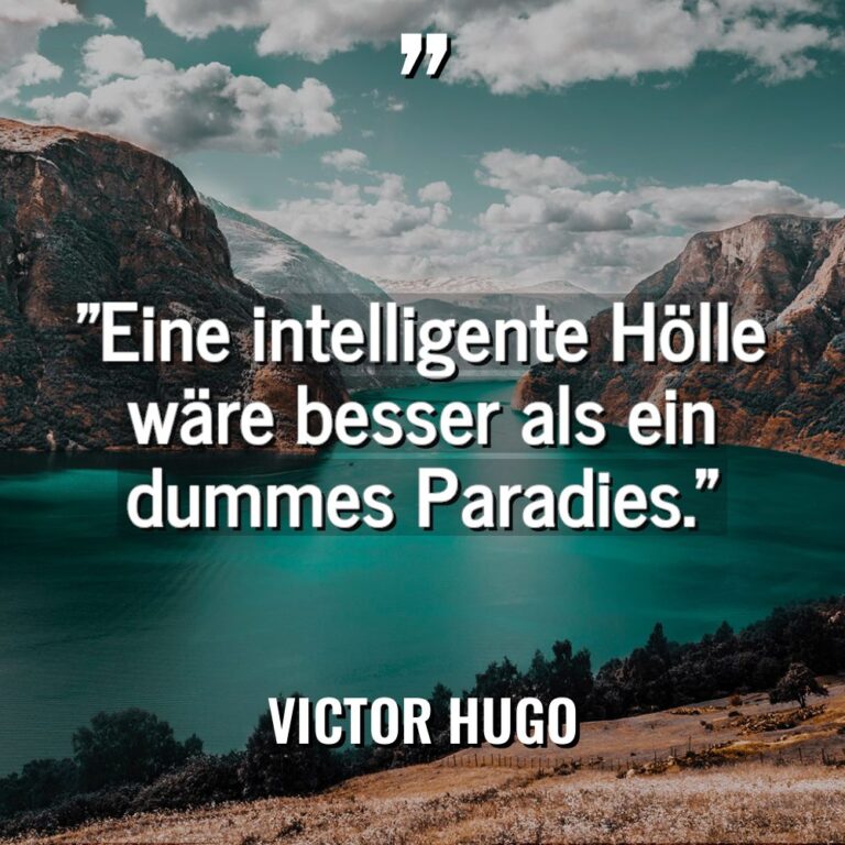 „Eine intelligente Hölle wäre besser als ein dummes Paradies.“ Warning:... - Victor Hugo Zitate