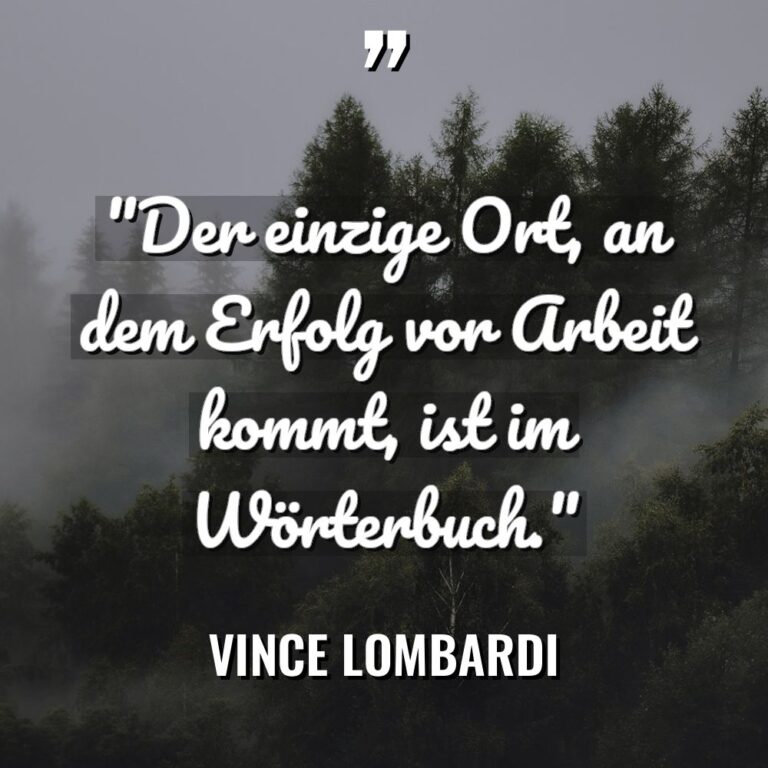 „Der einzige Ort, an dem Erfolg vor Arbeit kommt, ist... - Vince Lombardi Zitate