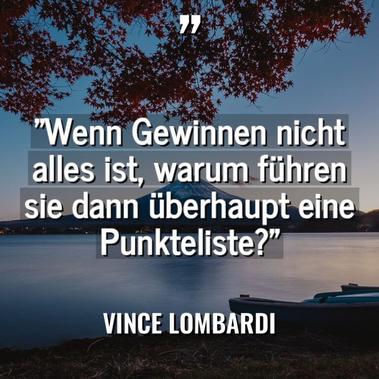 „Wenn Gewinnen nicht alles ist, warum führen sie dann überhaupt... - Vince Lombardi Zitate