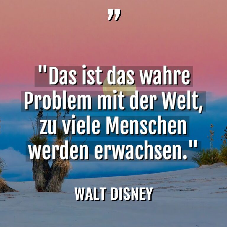 „Das ist das wahre Problem mit der Welt, zu viele... - Walt Disney Zitate
