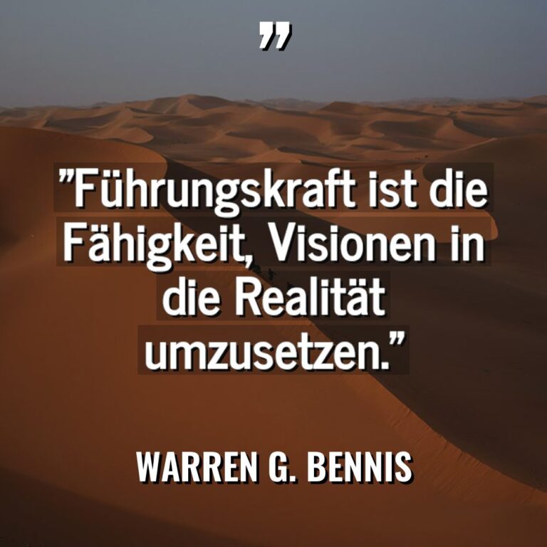 „Führungskraft ist die Fähigkeit, Visionen in die Realität umzusetzen.“ - Warren G. Bennis Zitate