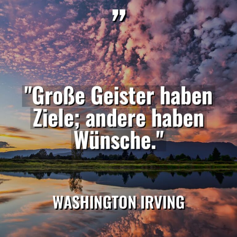 „Große Geister haben Ziele; andere haben Wünsche.“ Warning: Undefined variable... - Washington Irving Zitate